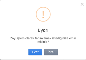 Uyarı penceresi: Zayi işlem olarak tanımlamak istediğinize emin misiniz? Evet ve İptal tuşları