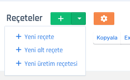 Reçeteler sayfasında yeşil + menüsü: Yeni reçete, Yeni alt reçete, Yeni üretim reçetesi