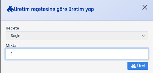 Üretim reçetesine göre üretim yap paneli: Reçete, Miktar ve mavi Üret tuşu