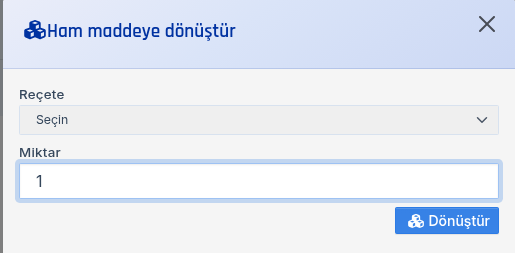 Ham maddeye dönüştür paneli: Reçete, Miktar ve mavi Dönüştür tuşu